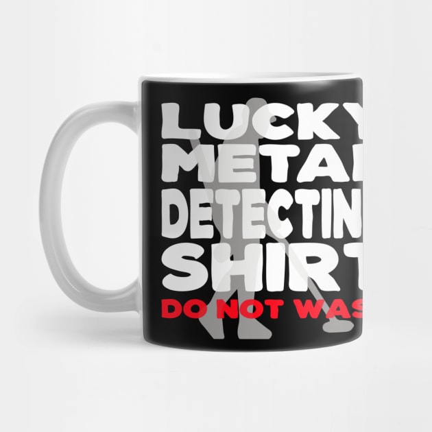 Lucky Metal Detecting Shirt Funny Metal Detecting by Jas-Kei Designs